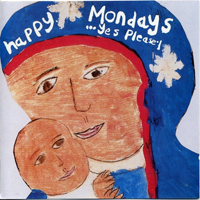 Happy Mondays - Yes Please