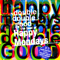 Happy Mondays - Double Double Good