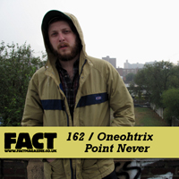 Oneohtrix Point Never - FACT 162