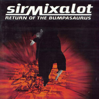 Sir Mix-A-Lot - Return Of The Bumpasaurus