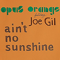 Opus Orange - Ain't No Sunshine (Feat. Joe Gil) (Single)