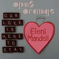 Opus Orange - Our Love Is Here To Stay (Single)