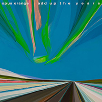 Opus Orange - Add Up The Years (Single)