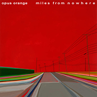 Opus Orange - Miles From Nowhere