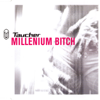 Taucher - Millenium Bitch (Single)