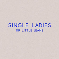 Mr. Little Jeans - Single Ladies (Single)