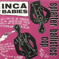 Inca Babies - Splatter ballistics cop (12'' single)