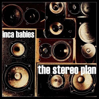 Inca Babies - The Stereo Plan