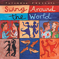 Putumayo World Music (CD Series) - Putumayo sampler: Swing Around The World