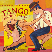 Putumayo World Music (CD Series) - Putumayo presents: Tango Around The World