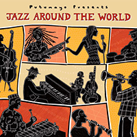 Putumayo World Music (CD Series) - Putumayo presents: Jazz Around The World