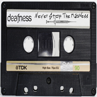 Deafness (RUS) - Never Stop The Madness