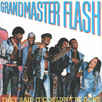Grandmaster Flash and The Furious Five - They Said It Couldn't Be Done