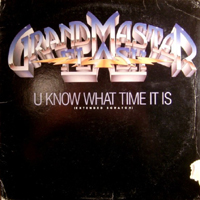 Grandmaster Flash and The Furious Five - U Know What Time It Is (Single)
