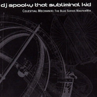 DJ Spooky - Celestial Mechanix: The Blue Series MasterMix (CD 1)