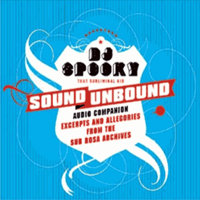 DJ Spooky - Sound Unbound: Excerpts and Allegories From the Sub Rosa Catalog