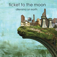 Ticket To The Moon - Dilemma On Earth