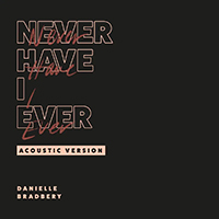 Bradbery, Danielle - Never Have I Ever (Acoustic Version Single)