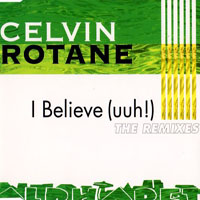 Celvin Rotane - I Believe (Remixes)