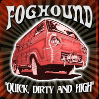 Foghound - Quick, Dirty, & High