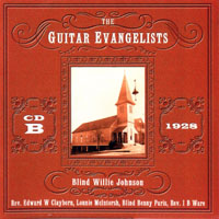 Blind Willie Johnson - And The Guitar Evangelsts (CD B: 1928)