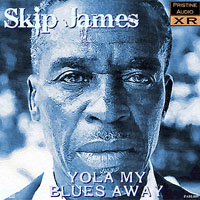 Skip James - Yola My Blues Away (Digital Remastered)