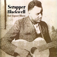 Scrapper Blackwell - Bad Liquor Blues