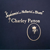 Patton, Charlie - Screamin' and Hollerin' the Blues - The Worlds of Charley Patton (CD 1)