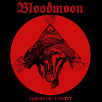 Bloodmoon (USA) - Supervoid Trinity