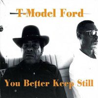 T-Model Ford - You Better Keep Still