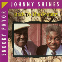 Snooky Pryor - Johnny Shines & Snooky Pryor - Back To The Country