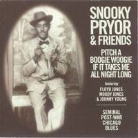 Snooky Pryor - Snooky Pryor & Friends - Pitch A Boogie Woogie If It Takes Me All Night Long