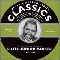 Parker, Junior - The Chronological Little Junior Parker, 1952-55