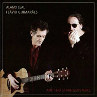 Guimaraes, Flavio - Alamo Leal & Flavio Guimaraes - Ain't No Strangers Here
