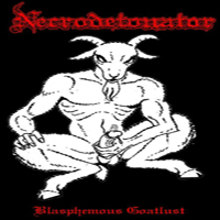 Necrodetonator - Blasphemous Goatlust