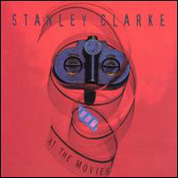 Stanley Clarke Band - At The Movies