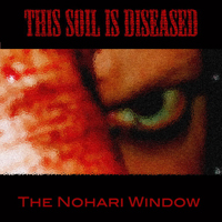 This Soil Is Diseased - The Nohari Window