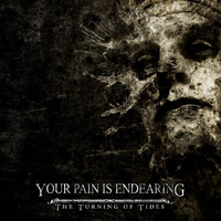 Your Pain Is Endearing - The Turning Of Tides