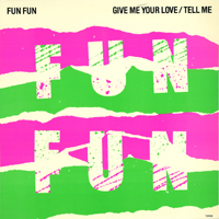 Fun Fun - Give Me Your Love & Tell Me (Vinyl 12'')