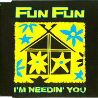Fun Fun - I'm Needin' You (Maxi-Single)