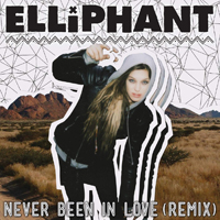 Elliphant - Never Been In Love (Remixes) (Single)