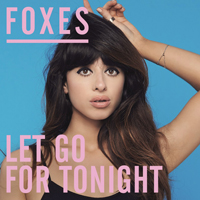 Foxes - Let Go For Tonight (Remixes) (Single)