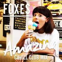 Foxes - Amazing (Cahill Club Mix) (Single)