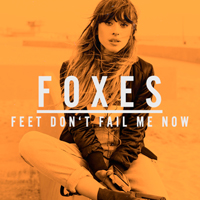 Foxes - Feet Don't Fail Me Now (Single)