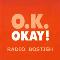 Okay - Radio  Bostish