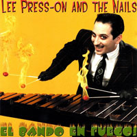 Lee Presson and the Nails - El Bando En Fuego!