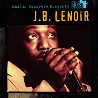J.B. Lenoir - Martin Scorsese Presents the Blues:  J.B. Lenoir