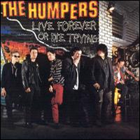 Humpers - Live Forever Or Die Trying