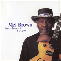Brown, Mel - Mel Brown & The Homewreckers - Neck Bones & Cavier