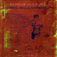 Band of Holy Joy - How to Kill a Butterfly